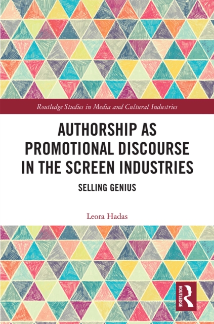 Authorship as Promotional Discourse in the Screen Industries : Selling Genius, PDF eBook