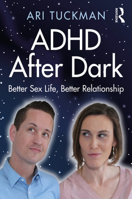 ADHD After Dark : Better Sex Life, Better Relationship, PDF eBook