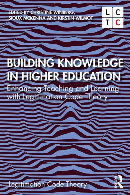 Building Knowledge in Higher Education : Enhancing Teaching and Learning with Legitimation Code Theory, PDF eBook