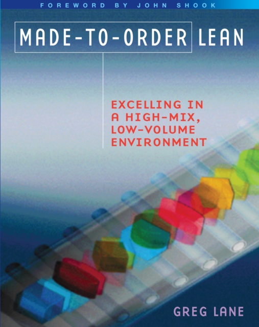 Made-to-Order Lean : Excelling in a High-Mix, Low-Volume Environment, PDF eBook