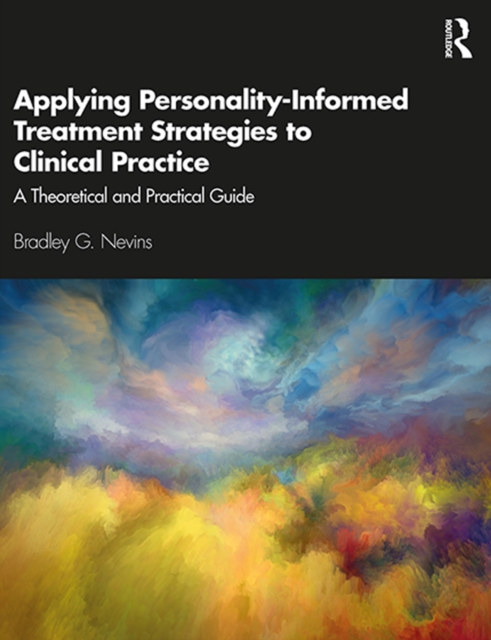 Applying Personality-Informed Treatment Strategies to Clinical Practice : A Theoretical and Practical Guide, EPUB eBook