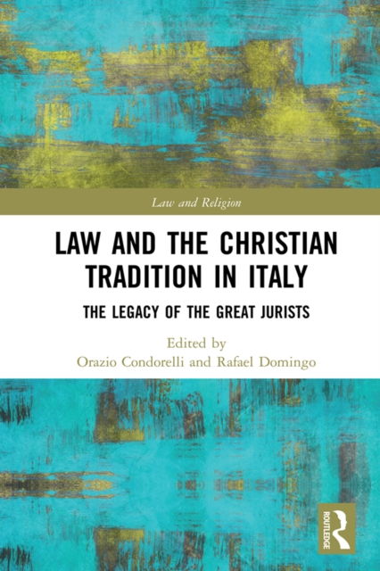 Law and the Christian Tradition in Italy : The Legacy of the Great Jurists, PDF eBook