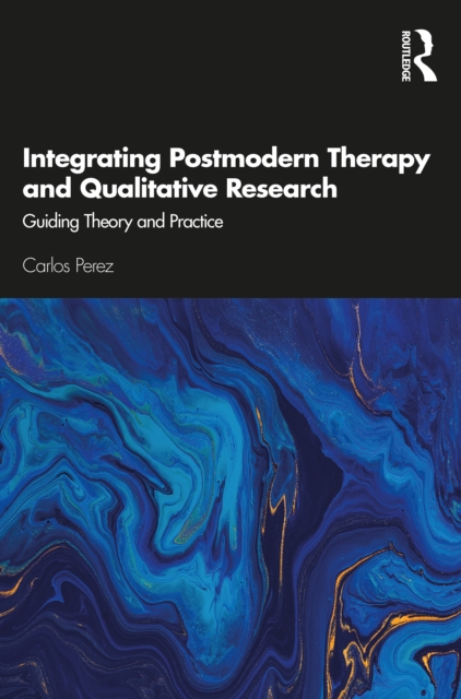Integrating Postmodern Therapy and Qualitative Research : Guiding Theory and Practice, EPUB eBook
