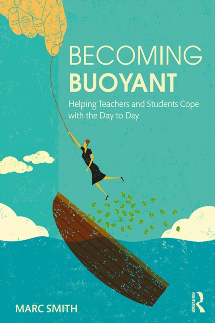 Becoming Buoyant: Helping Teachers and Students Cope with the Day to Day, PDF eBook