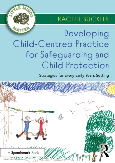 Developing Child-Centred Practice for Safeguarding and Child Protection : Strategies for Every Early Years Setting, PDF eBook