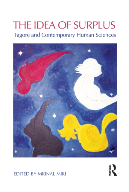 The Idea of Surplus : Tagore and Contemporary Human Sciences, EPUB eBook