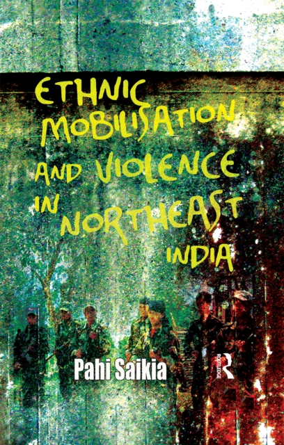 Ethnic Mobilisation and Violence in Northeast India, EPUB eBook
