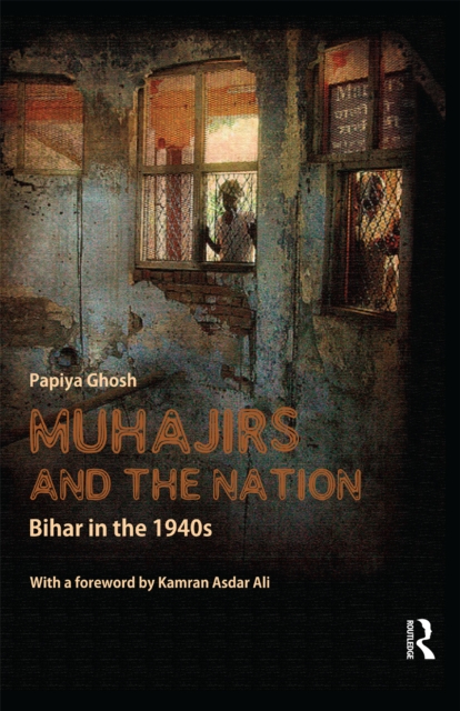Muhajirs and the Nation : Bihar in the 1940s, EPUB eBook