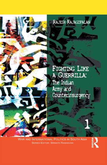 Fighting Like a Guerrilla : The Indian Army and Counterinsurgency, EPUB eBook