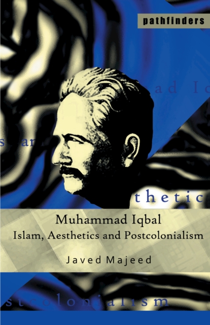 Muhammad Iqbal : Islam, Aesthetics and Postcolonialism, EPUB eBook