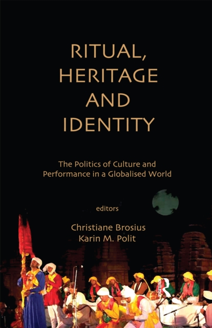 Ritual, Heritage and Identity : The Politics of Culture and Performance in a Globalised World, PDF eBook