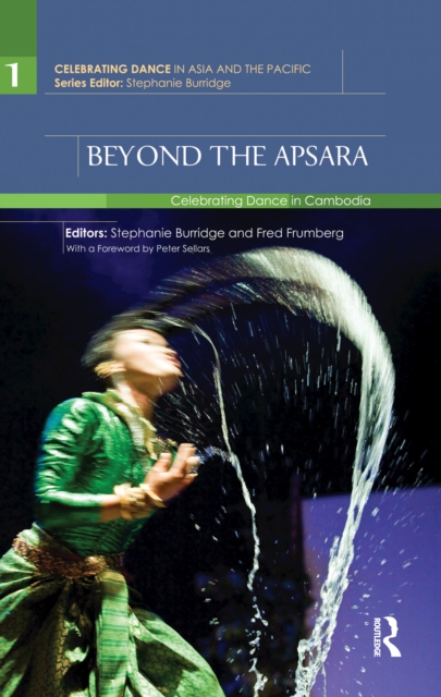 Beyond the Apsara : Celebrating Dance in Cambodia, PDF eBook