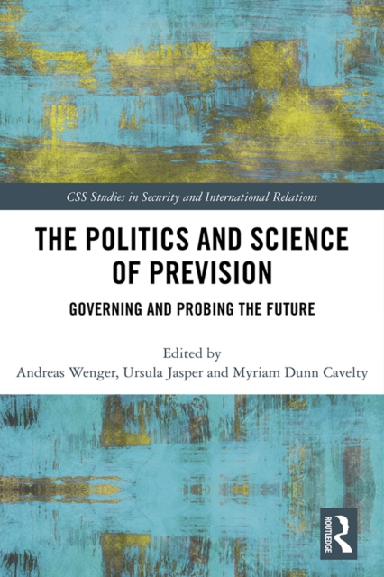 The Politics and Science of Prevision : Governing and Probing the Future, EPUB eBook