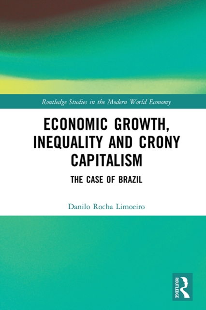 Economic Growth, Inequality and Crony Capitalism : The Case of Brazil, PDF eBook