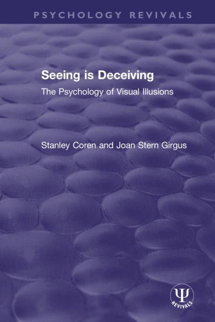 Seeing is Deceiving : The Psychology of Visual Illusions, EPUB eBook