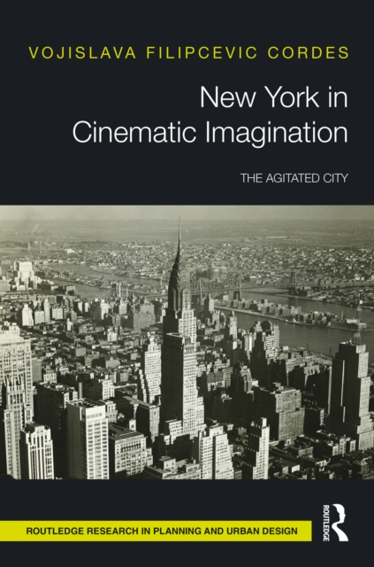 New York in Cinematic Imagination : The Agitated City, EPUB eBook