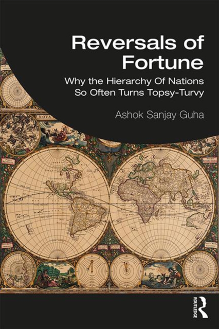Reversals of Fortune : Why the Hierarchy Of Nations So Often Turns Topsy-Turvy, EPUB eBook