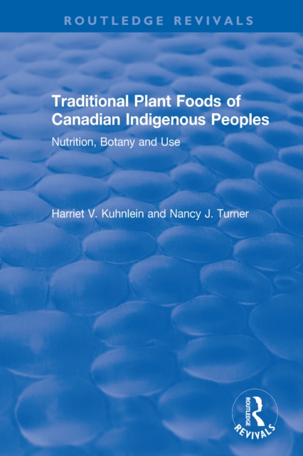 Traditional Plant Foods of Canadian Indigenous Peoples : Nutrition, Botany and Use, PDF eBook