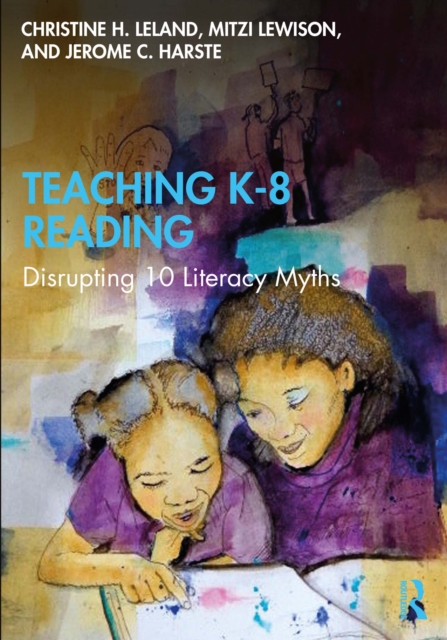Teaching K-8 Reading : Disrupting 10 Literacy Myths, PDF eBook