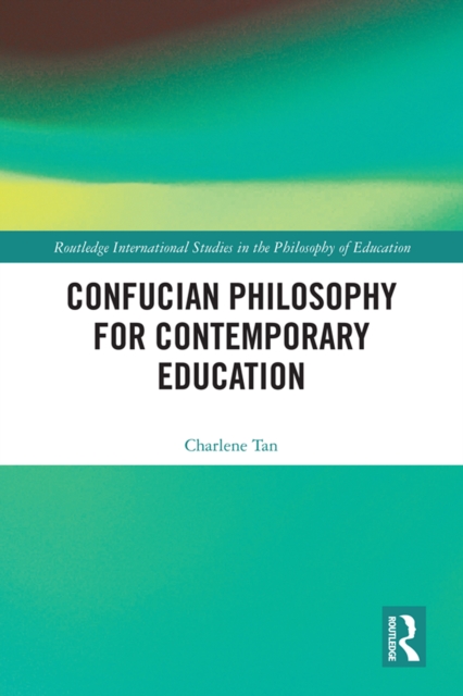 Confucian Philosophy for Contemporary Education, PDF eBook