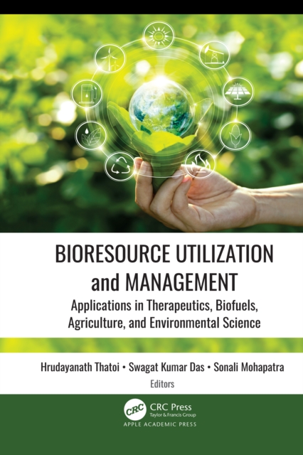 Bioresource Utilization and Management : Applications in Therapeutics, Biofuels, Agriculture, and Environmental Science, PDF eBook