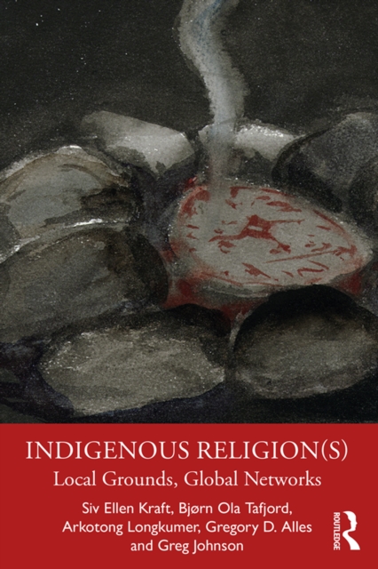 Indigenous Religion(s) : Local Grounds, Global Networks, PDF eBook