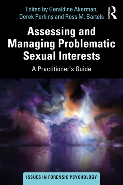 Assessing and Managing Problematic Sexual Interests : A Practitioner's Guide, PDF eBook