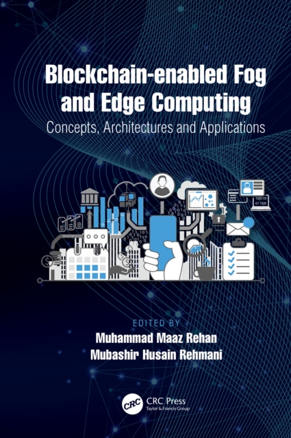 Blockchain-enabled Fog and Edge Computing: Concepts, Architectures and Applications : Concepts, Architectures and Applications, EPUB eBook