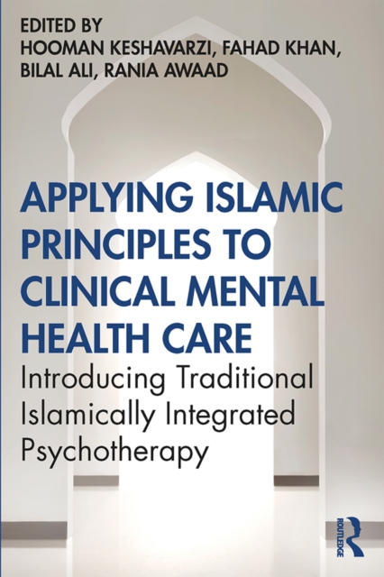 Applying Islamic Principles to Clinical Mental Health Care : Introducing Traditional Islamically Integrated Psychotherapy, PDF eBook