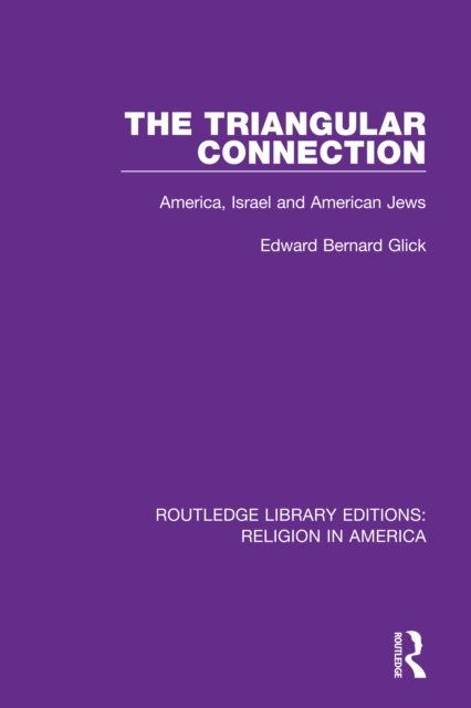The Triangular Connection : America, Israel and American Jews, EPUB eBook