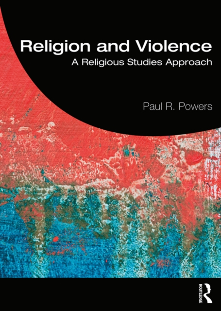 Religion and Violence : A Religious Studies Approach, PDF eBook