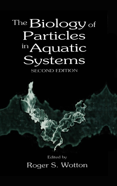 The Biology of Particles in Aquatic Systems, Second Edition, PDF eBook