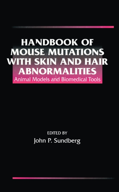 Handbook of Mouse Mutations with Skin and Hair Abnormalities : Animal Models and Biomedical Tools, PDF eBook