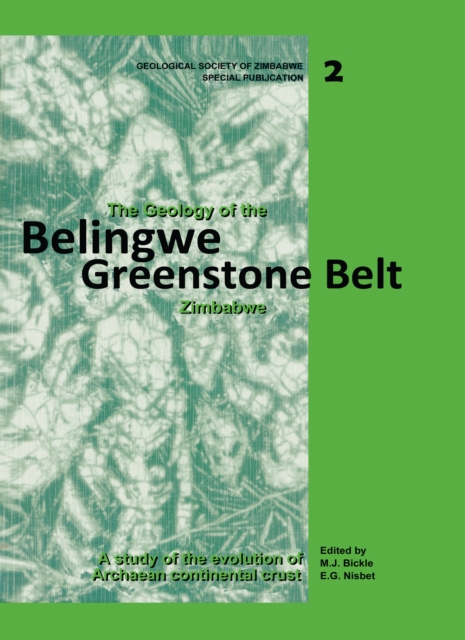 The Geology of the Belingwe Greenstone Belt, Zimbabwe : A study of Archaean continental crust, PDF eBook