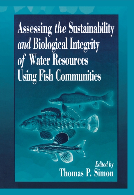 Assessing the Sustainability and Biological Integrity of Water Resources Using Fish Communities, PDF eBook