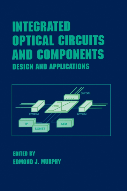 Integrated Optical Circuits and Components : Design and Applications, PDF eBook