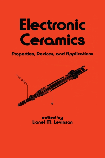 Electronic Ceramics : Properties: Devices, and Applications, PDF eBook