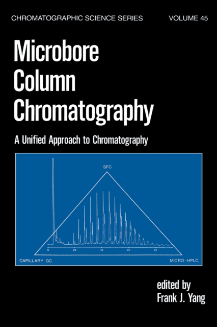 Microbore Column Chromatography : A Unified Approach to Chromatography, PDF eBook