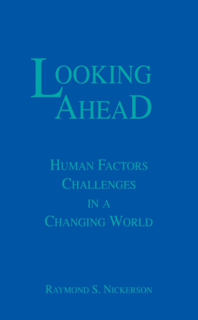 Looking Ahead : Human Factors Challenges in A Changing World, PDF eBook