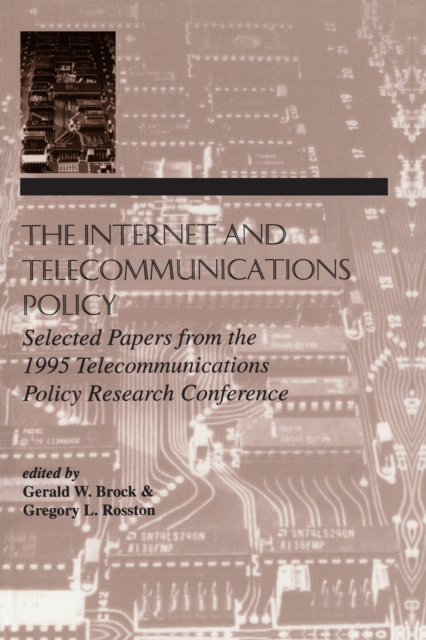 The Internet and Telecommunications Policy : Selected Papers From the 1995 Telecommunications Policy Research Conference, PDF eBook