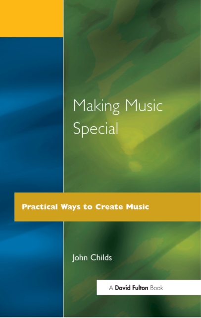 Making Music Special : Practical Ways to Create Music, PDF eBook