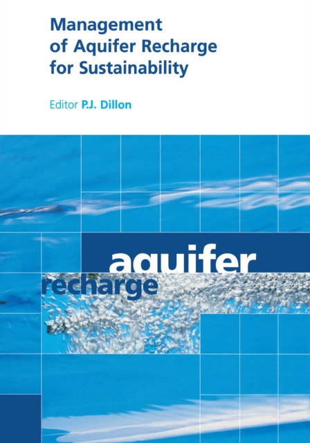 Management of Aquifer Recharge for Sustainability : Proceedings of the 4th International Symposium on Artificial Recharge of Groundwater, Adelaide, September 2002, PDF eBook