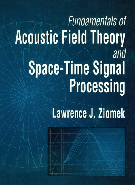 Fundamentals of Acoustic Field Theory and Space-Time Signal Processing, PDF eBook