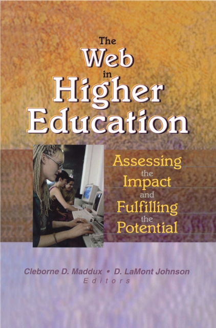 The Web in Higher Education : Assessing the Impact and Fulfilling the Potential, PDF eBook