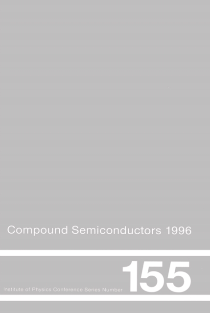 Compound Semiconductors 1996, Proceedings of the Twenty-Third INT  Symposium on Compound Semiconductors held in St Petersburg, Russia, 23-27 September 1996, PDF eBook