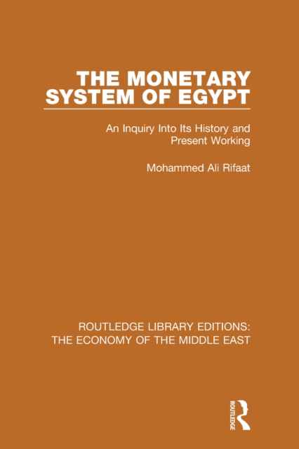 The Monetary System of Egypt : An Inquiry Into its History and Present Working, PDF eBook