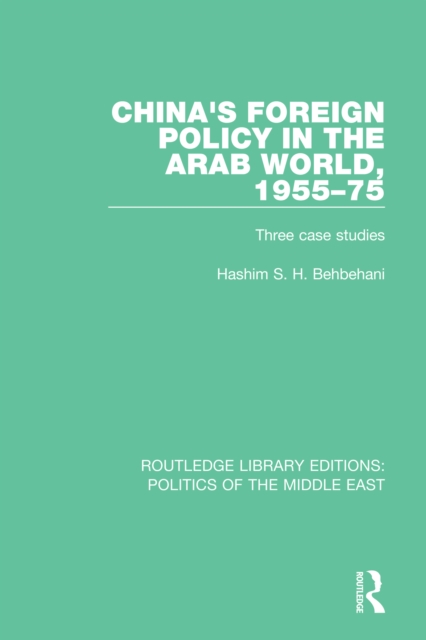 China's Foreign Policy in the Arab World, 1955-75 : Three case studies, PDF eBook
