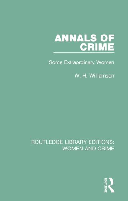 Annals of Crime : Some Extraordinary Women, PDF eBook