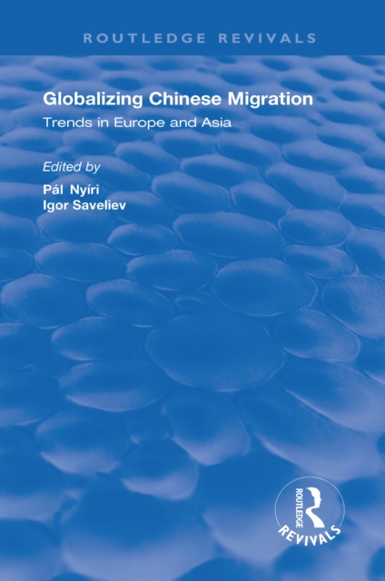 Globalizing Chinese Migration : Trends in Europe and Asia, PDF eBook