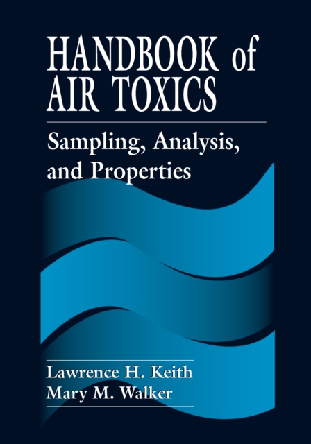 Handbook of Air Toxics : Sampling, Analysis, and Properties, PDF eBook